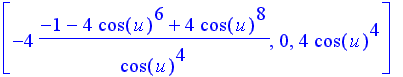 [-4*(-1-4*cos(u)^6+4*cos(u)^8)/cos(u)^4, 0, 4*cos(u...